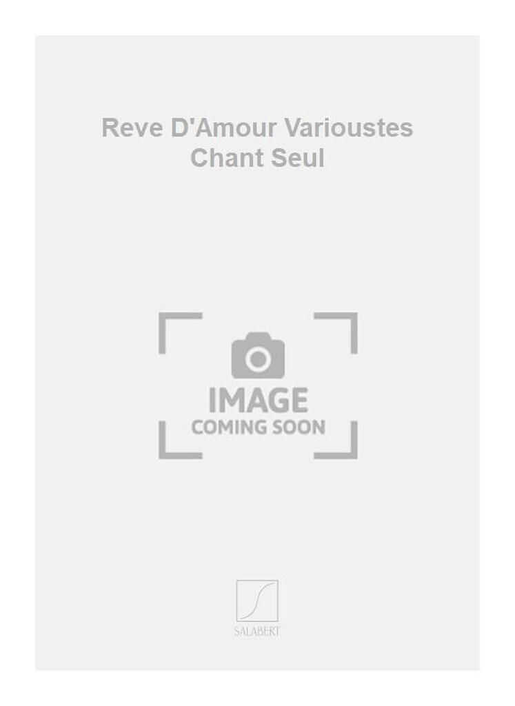 Reve D'Amour Varioustes Chant Seul